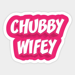 CHUBBY WIFEY Sticker
